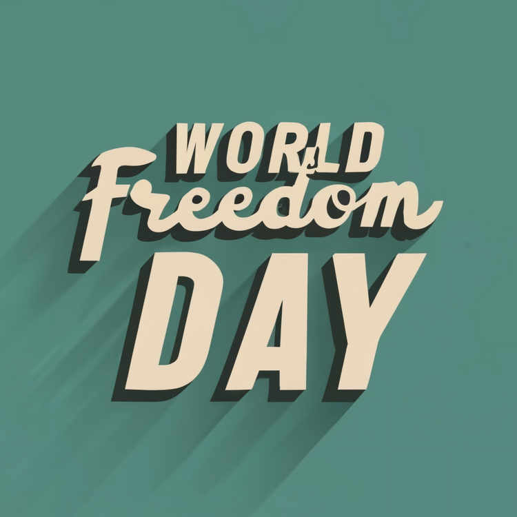 World Freedom Day,Freedom,Freedom Day