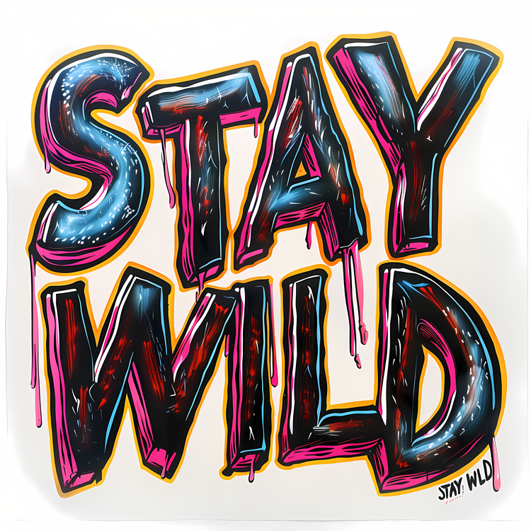 Stay Wild,Wild,Graffiti