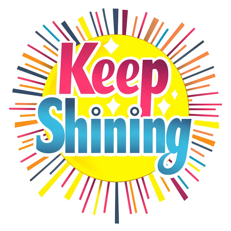 Bright Keep Shining Motivational Text