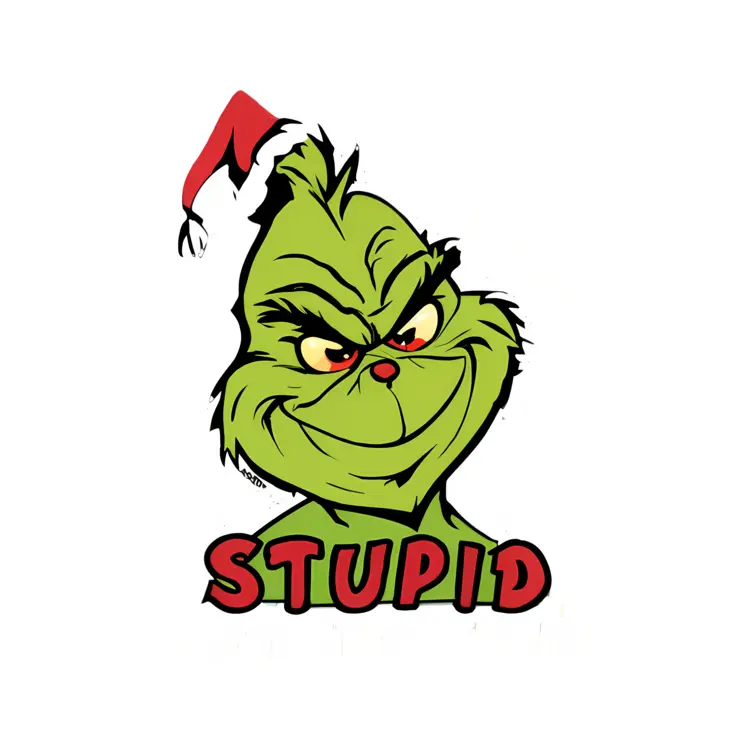 Grinch in Santa Hat with 'STUPID' Text