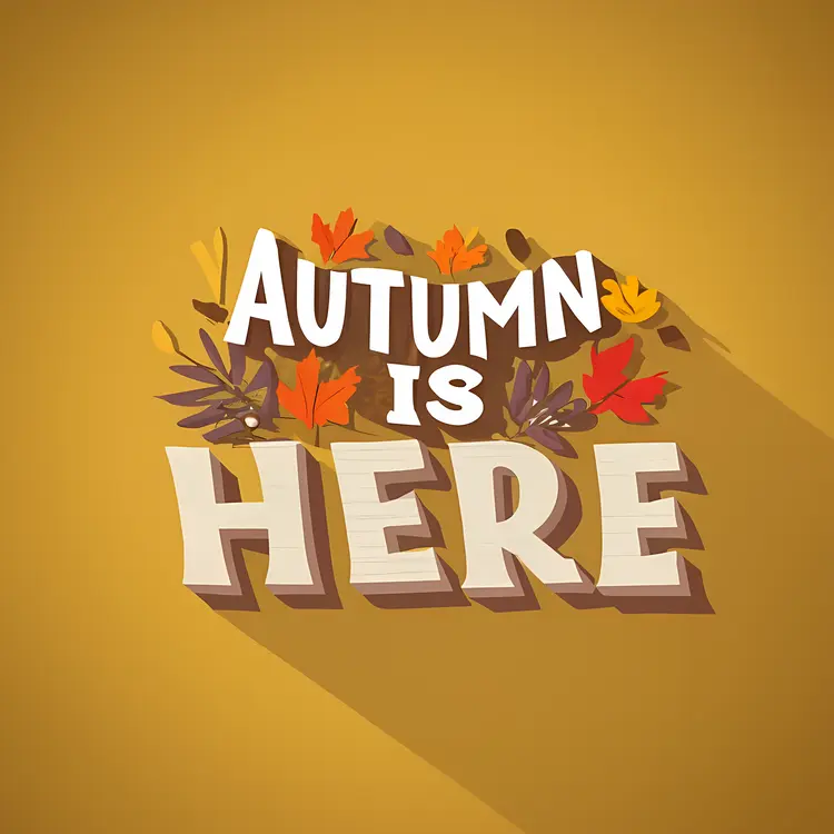Autumn is Here Text with Leaves