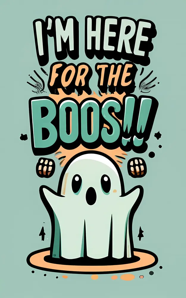 Happy Ghost with 'I'm Here for the Boos' Text