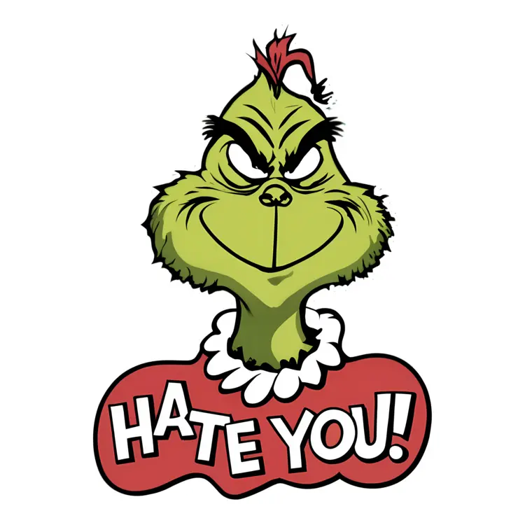 Grinch with 'Hate You!' Text