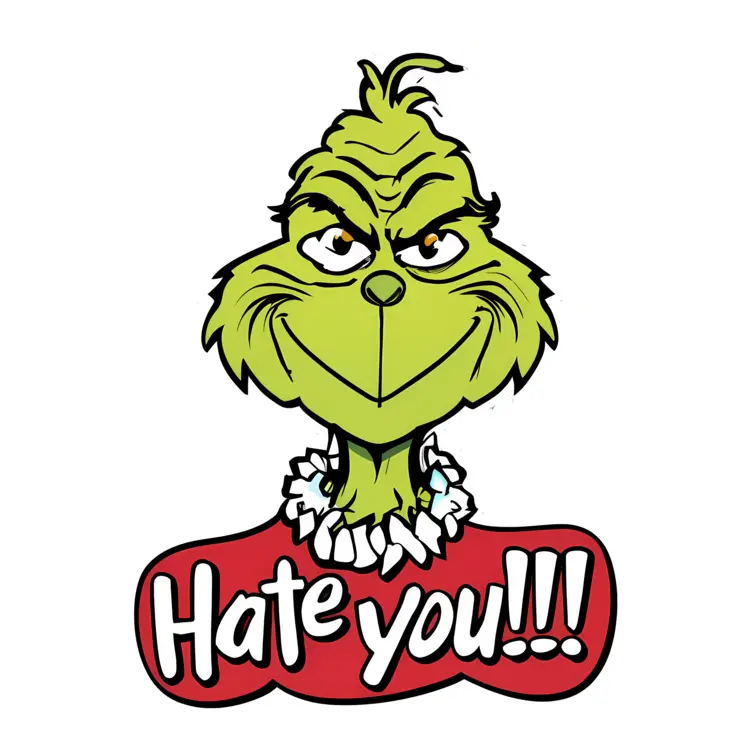 Grinch Cartoon Character with Hate You Text