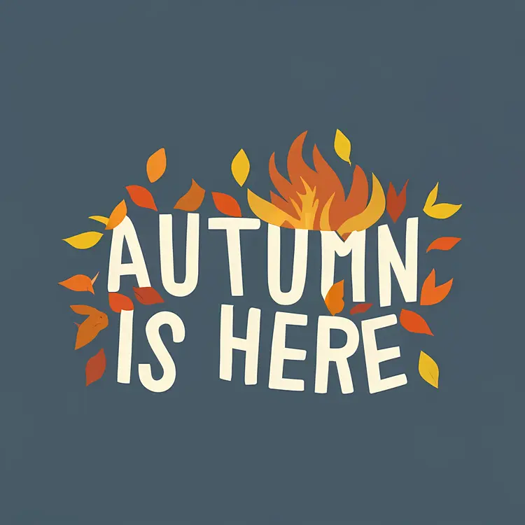 Autumn Leaves with 'Autumn is Here' Text