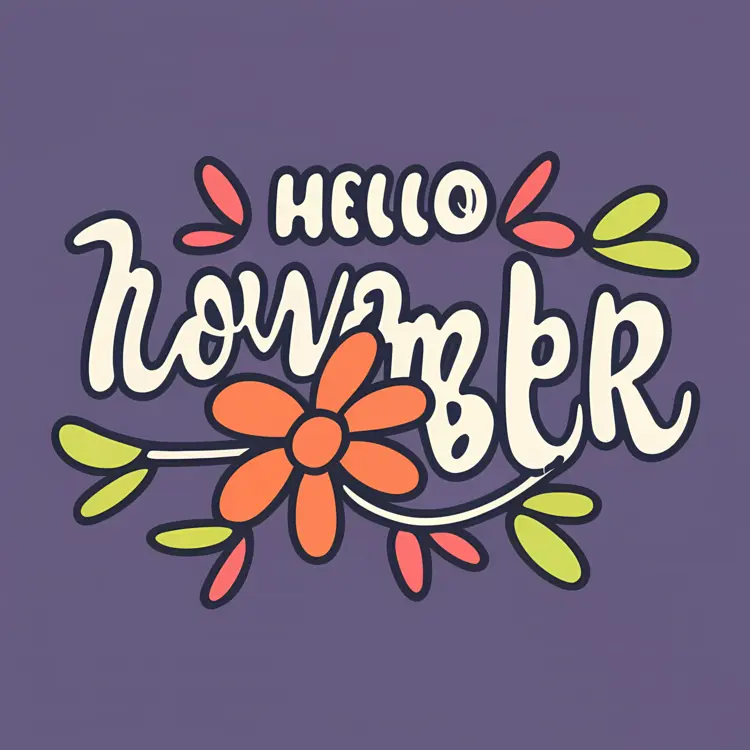 Hello November with Colorful Flowers and Leaves