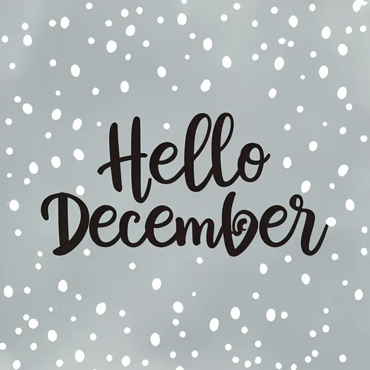 Hello December with Snowy Background