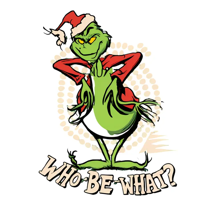 Grinch in Santa Hat with Who Be What Message