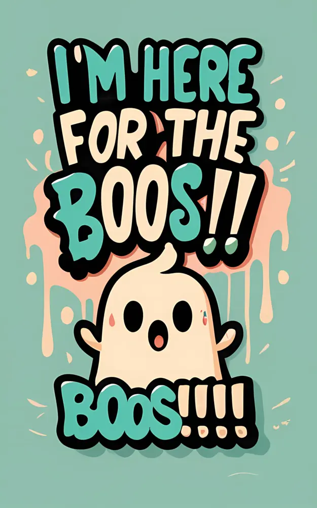 Cute Ghost with 'I'm Here for the Boos' Text