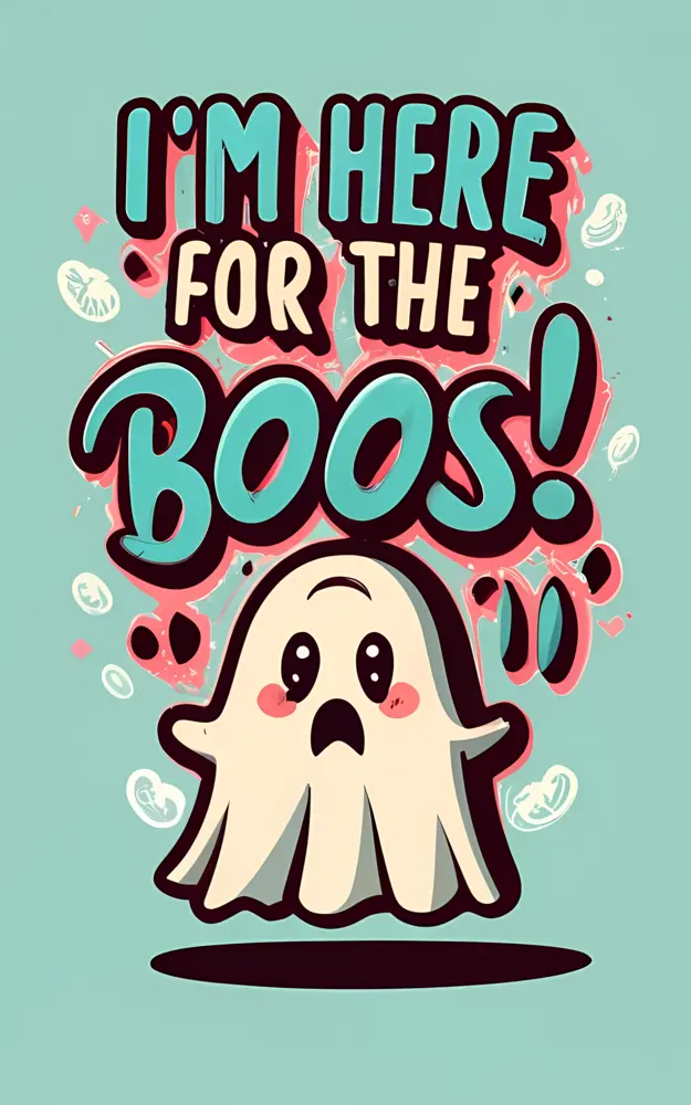 Cute Ghost with 'I'm Here for the Boos!' Text