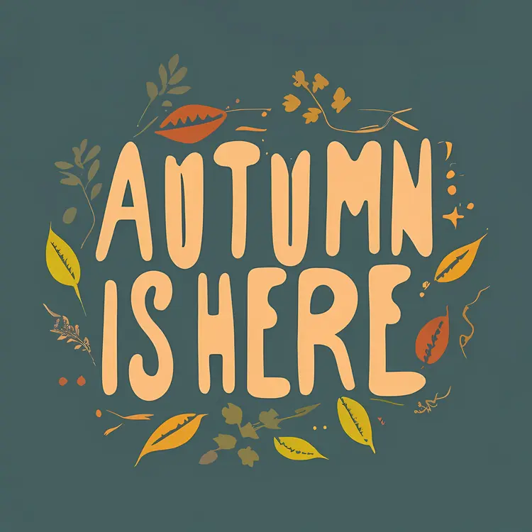 Autumn Leaves with 'Autumn is Here' Text