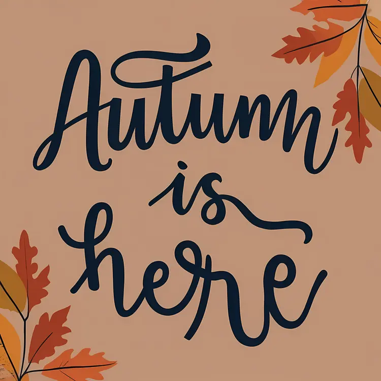 Autumn Leaves with 'Autumn is Here' Text