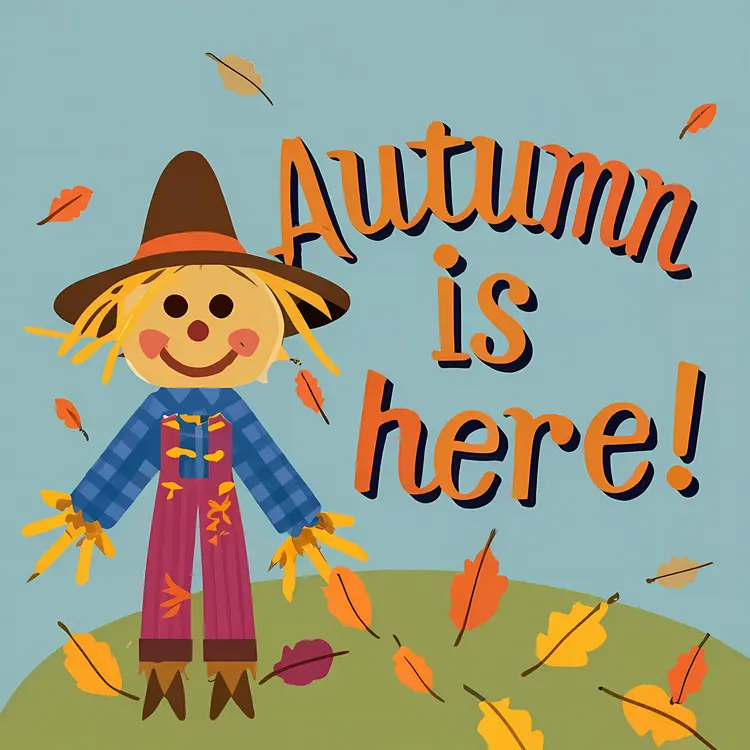 Scarecrow and Leaves with 'Autumn is Here' Text