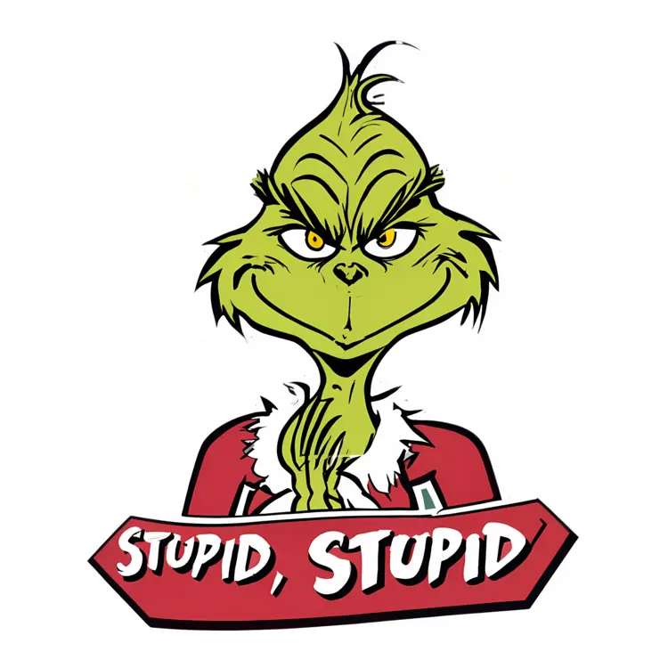 Grinch Calling Stupid