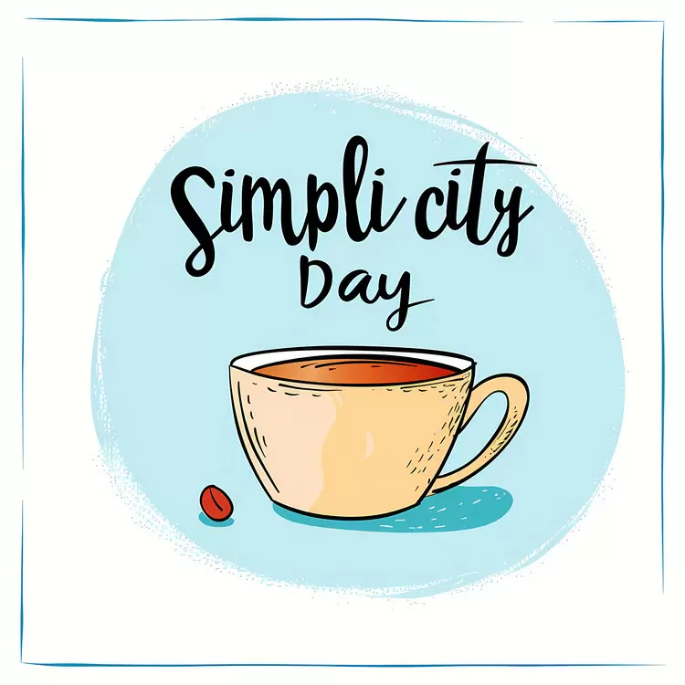 Tea cup Simplicity Day lettering on a white background beverage