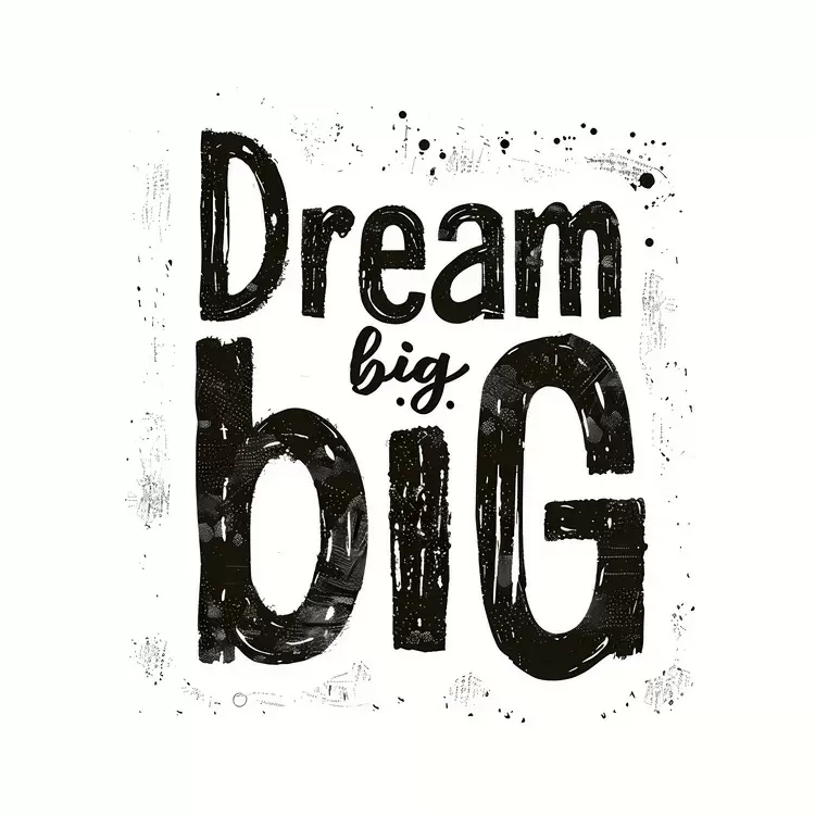 Dream big
