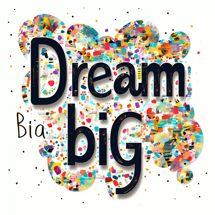 Dream big