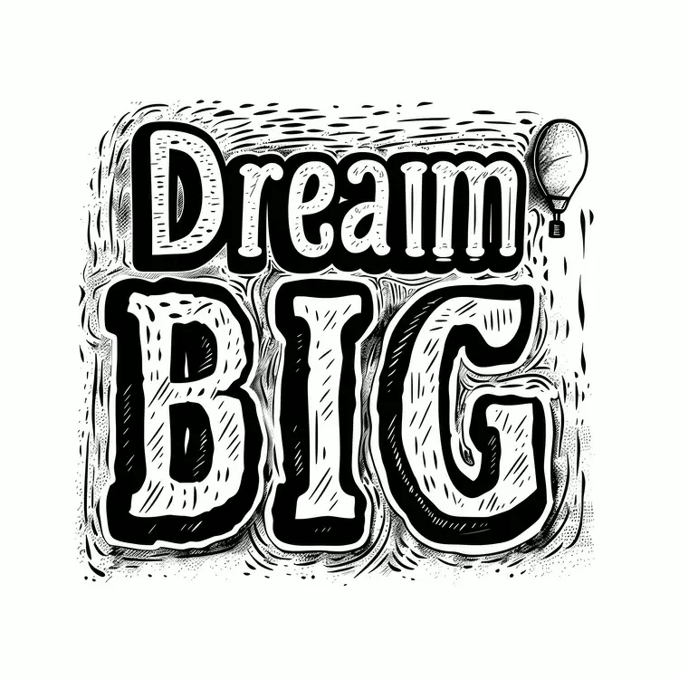 Dream big