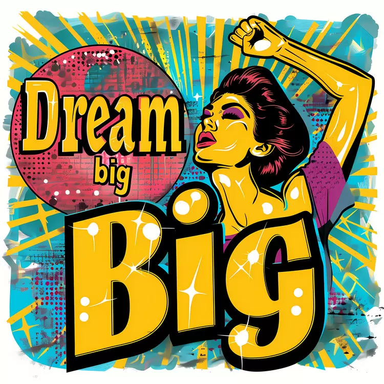 Dream big