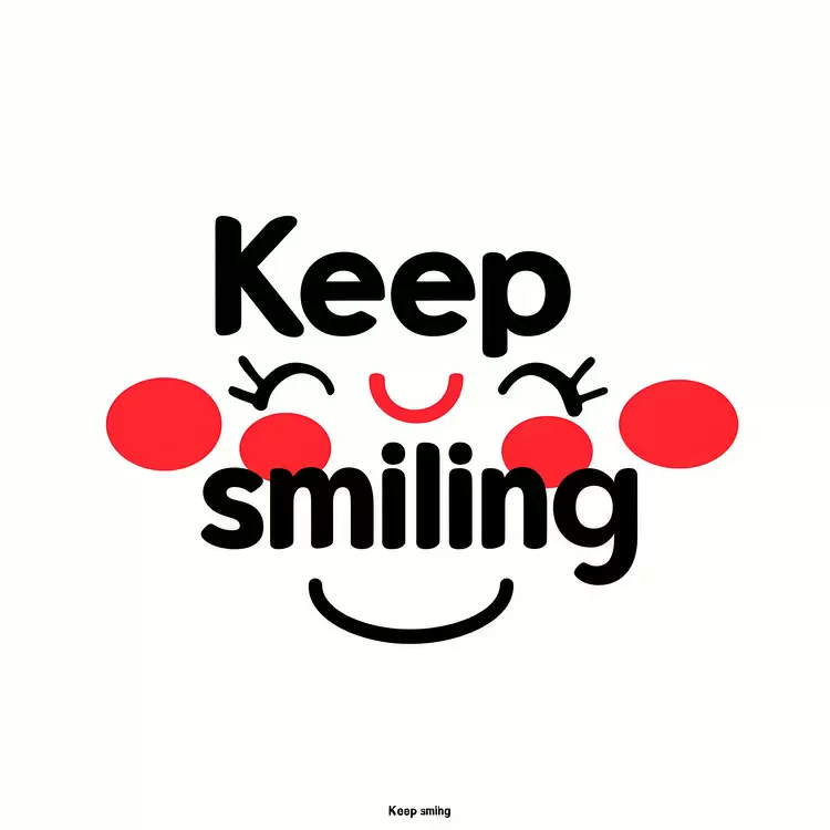 Keep smiling