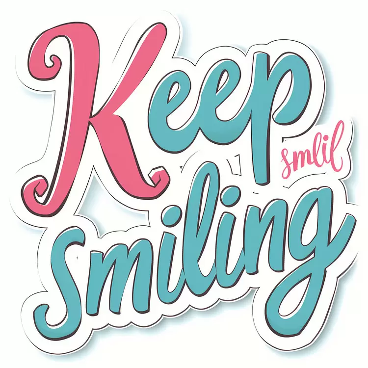 Keep smiling