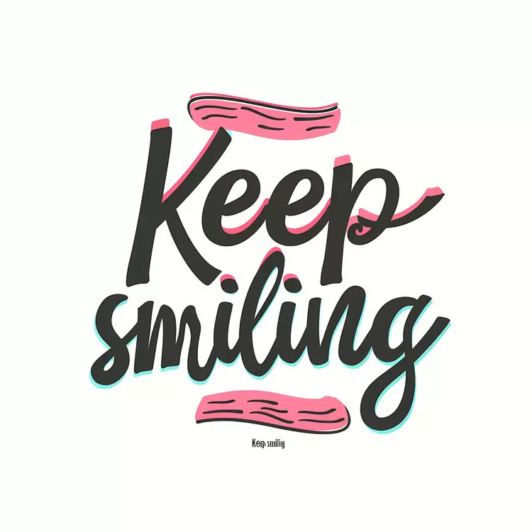 Keep smiling
